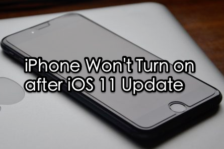 iOS 11 Issues - iPhone Won’t Turn On